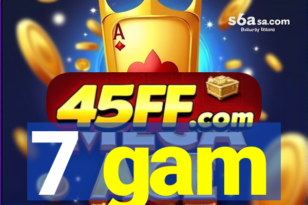 7 gam